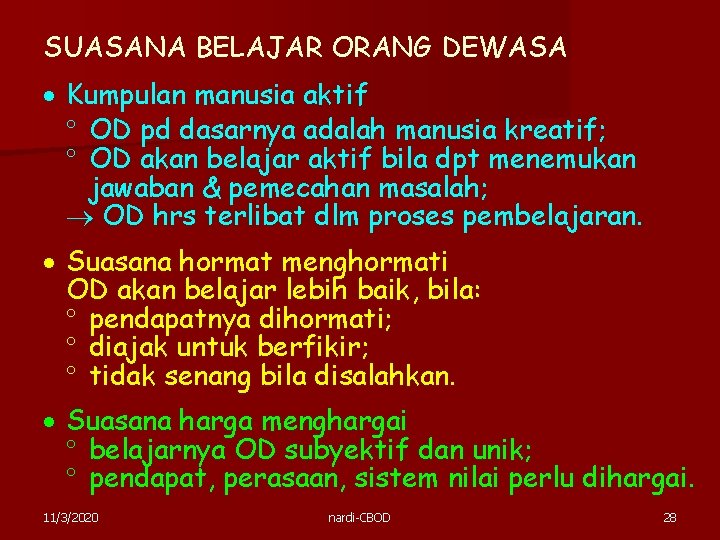 SUASANA BELAJAR ORANG DEWASA Kumpulan manusia aktif OD pd dasarnya adalah manusia kreatif; OD