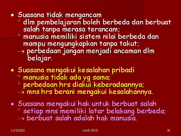  Suasana tidak mengancam dlm pembelajaran boleh berbeda dan berbuat salah tanpa merasa terancam;