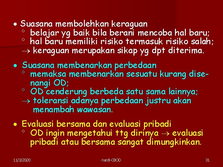  Suasana membolehkan keraguan belajar yg baik bila berani mencoba hal baru; hal baru