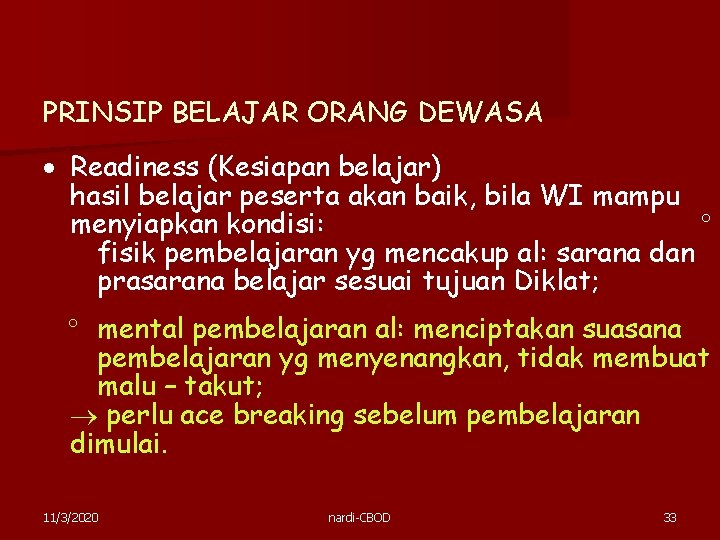 PRINSIP BELAJAR ORANG DEWASA Readiness (Kesiapan belajar) hasil belajar peserta akan baik, bila WI PRINSIP BELAJAR ORANG DEWASA Readiness (Kesiapan belajar) hasil belajar peserta akan baik, bila WI