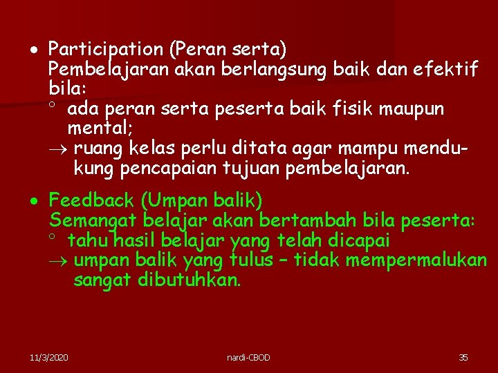 Participation (Peran serta) Pembelajaran akan berlangsung baik dan efektif bila: ada peran serta Participation (Peran serta) Pembelajaran akan berlangsung baik dan efektif bila: ada peran serta