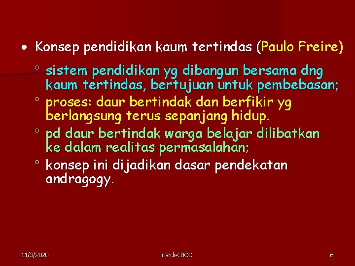  Konsep pendidikan kaum tertindas (Paulo Freire) sistem pendidikan yg dibangun bersama dng kaum