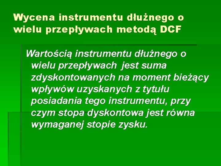 Wycena instrumentu dłużnego o wielu przepływach metodą DCF Wartością instrumentu dłużnego o wielu przepływach