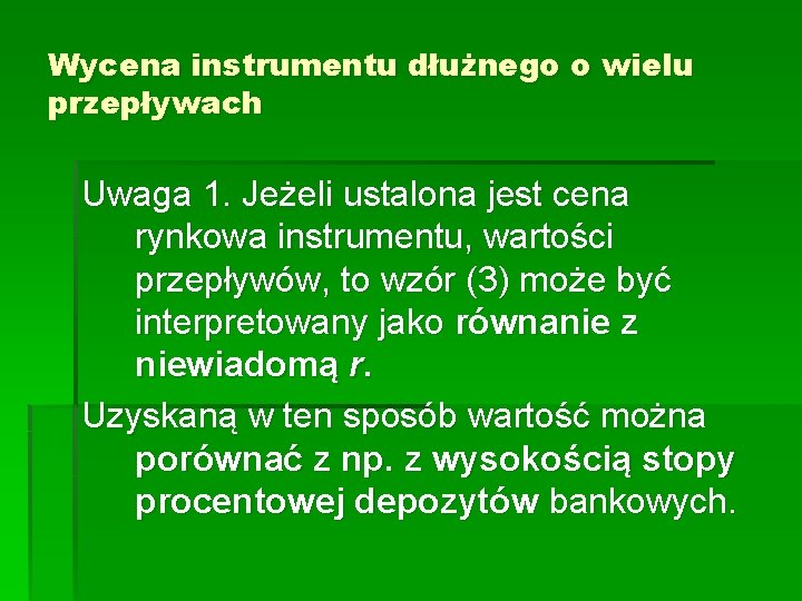 Wycena instrumentu dłużnego o wielu przepływach Uwaga 1. Jeżeli ustalona jest cena rynkowa instrumentu,