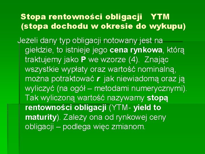 Stopa rentowności obligacji YTM (stopa dochodu w okresie do wykupu) Jeżeli dany typ obligacji