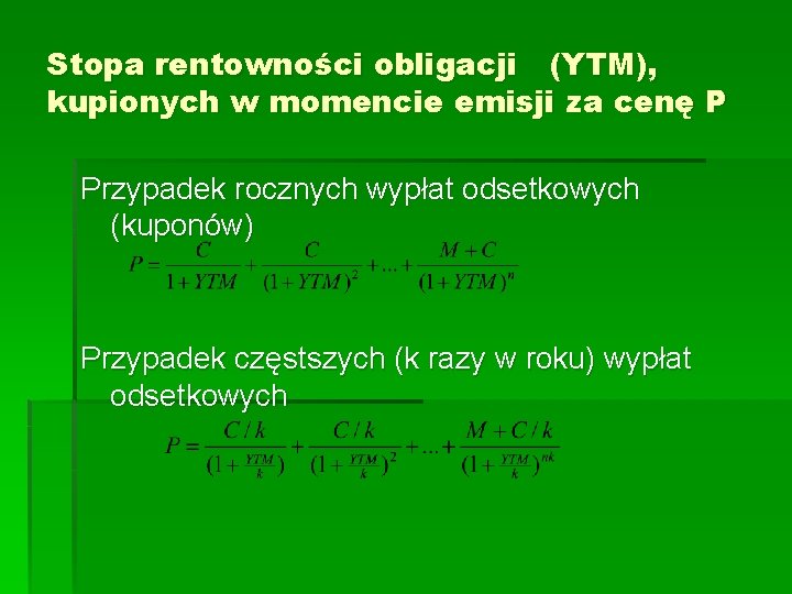 Stopa rentowności obligacji (YTM), kupionych w momencie emisji za cenę P Przypadek rocznych wypłat