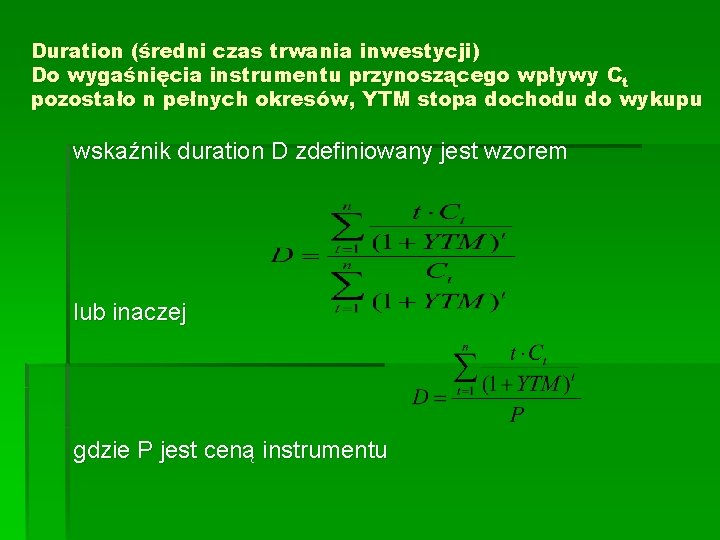 Duration (średni czas trwania inwestycji) Do wygaśnięcia instrumentu przynoszącego wpływy Ct pozostało n pełnych