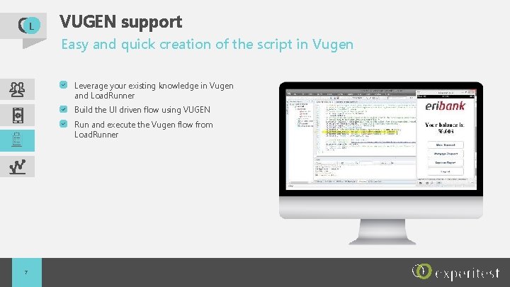 L VUGEN support Easy and quick creation of the script in Vugen Leverage your