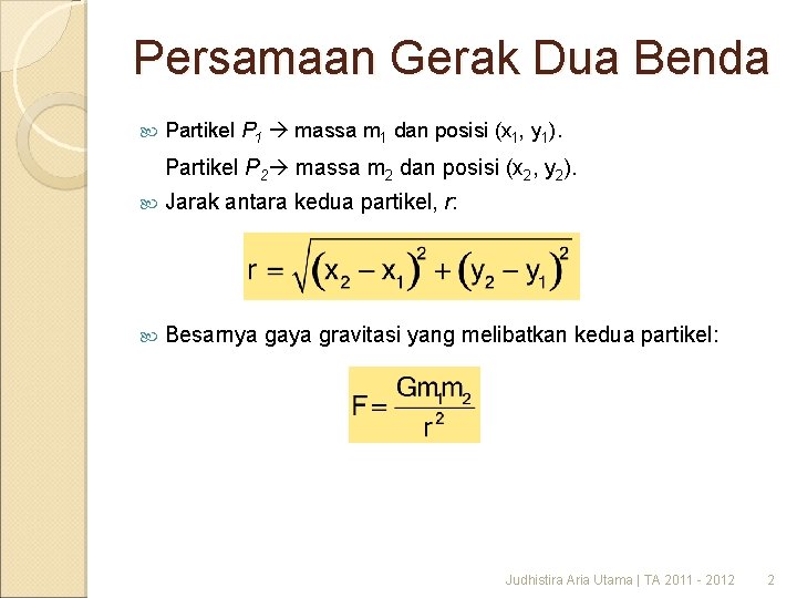 Persamaan Gerak Dua Benda Partikel P 1 massa m 1 dan posisi (x 1, Persamaan Gerak Dua Benda Partikel P 1 massa m 1 dan posisi (x 1,