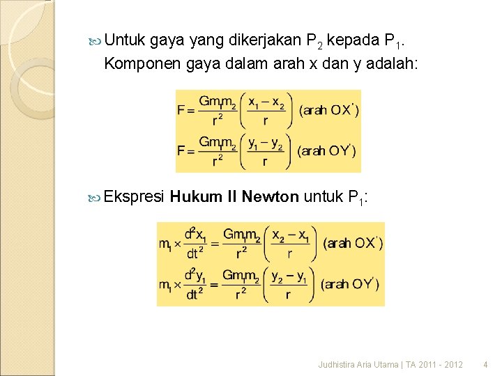Untuk gaya yang dikerjakan P 2 kepada P 1. Komponen gaya dalam arah Untuk gaya yang dikerjakan P 2 kepada P 1. Komponen gaya dalam arah