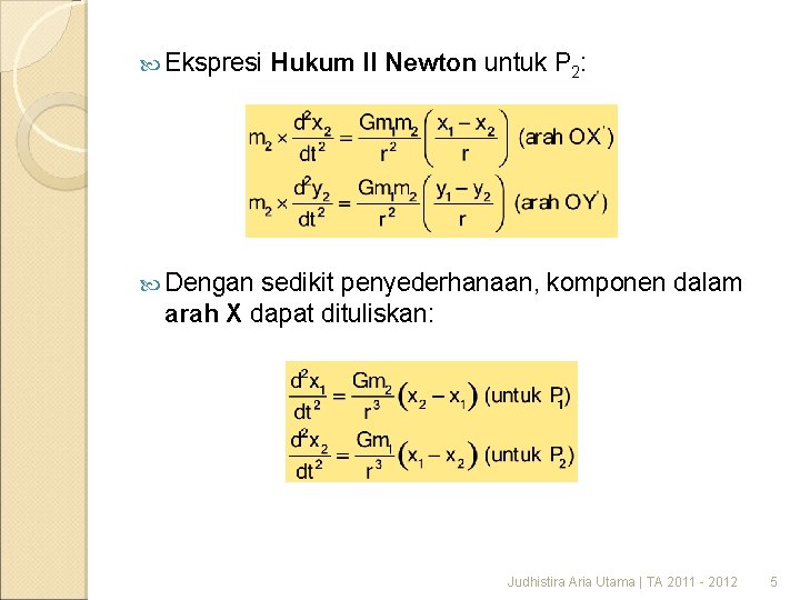 Ekspresi Hukum II Newton untuk P 2: Dengan sedikit penyederhanaan, komponen dalam arah Ekspresi Hukum II Newton untuk P 2: Dengan sedikit penyederhanaan, komponen dalam arah