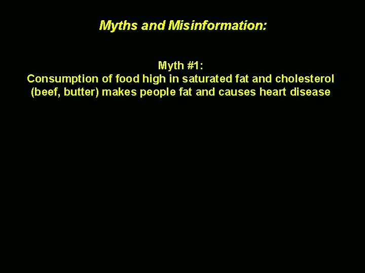 Myths and Misinformation: Myth #1: Consumption of food high in saturated fat and cholesterol