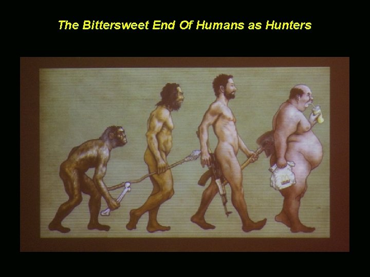 The Bittersweet End Of Humans as Hunters 