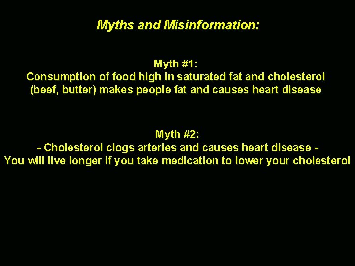 Myths and Misinformation: Myth #1: Consumption of food high in saturated fat and cholesterol