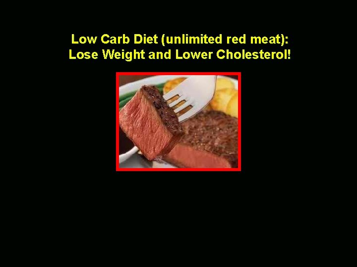 Low Carb Diet (unlimited red meat): Lose Weight and Lower Cholesterol! 