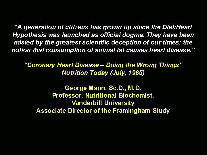 “A generation of citizens has grown up since the Diet/Heart Hypothesis was launched as