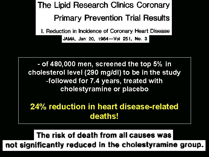 - of 480, 000 men, screened the top 5% in cholesterol level (290 mg/dl)
