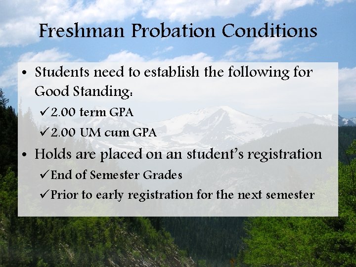 Freshman Probation Conditions • Students need to establish the following for Good Standing: 2.