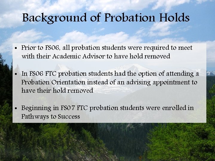 Background of Probation Holds • Prior to FS 06, all probation students were required