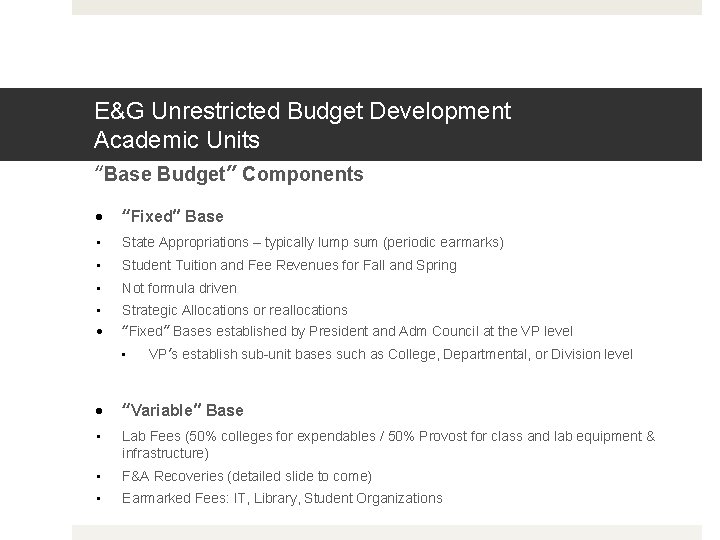 E&G Unrestricted Budget Development Academic Units “Base Budget” Components • “Fixed” Base • State