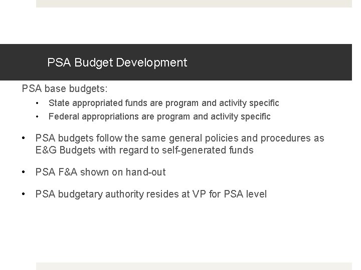 PSA Budget Development PSA base budgets: • • State appropriated funds are program and