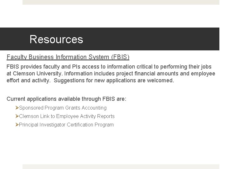 Resources Faculty Business Information System (FBIS) FBIS provides faculty and PIs access to information