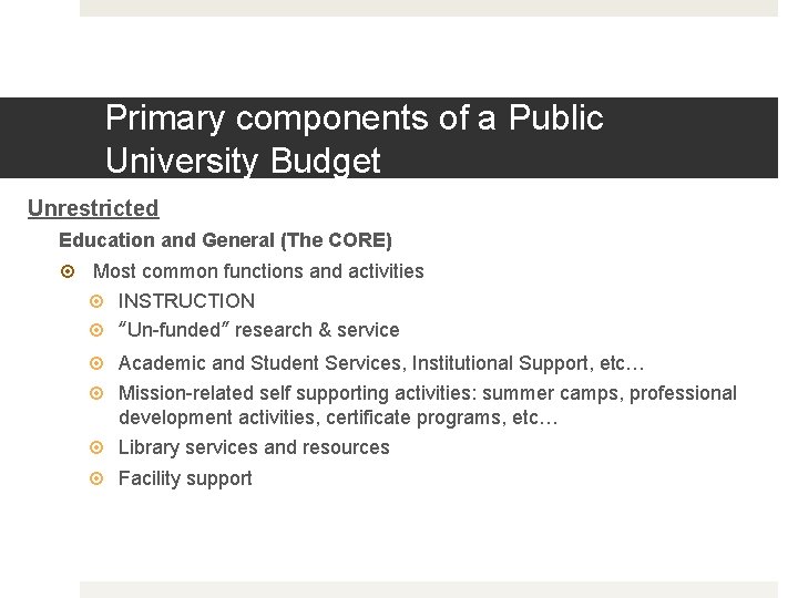 Primary components of a Public University Budget Unrestricted Education and General (The CORE) Most