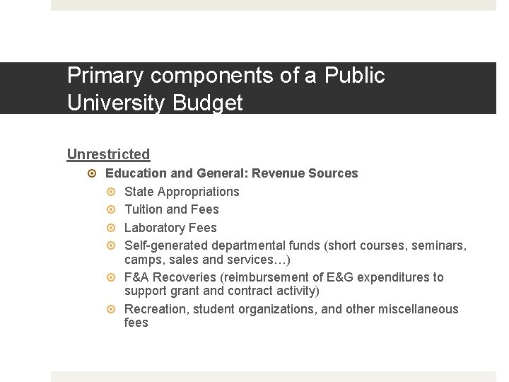 Primary components of a Public University Budget Unrestricted Education and General: Revenue Sources State