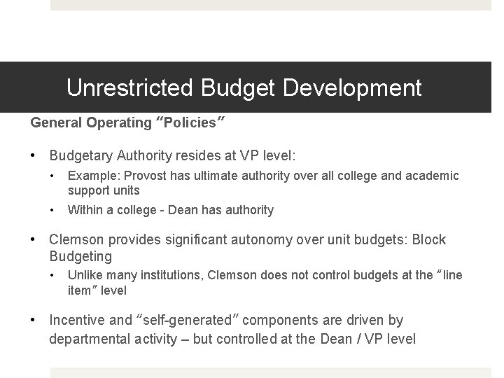 Unrestricted Budget Development General Operating “Policies” • Budgetary Authority resides at VP level: •