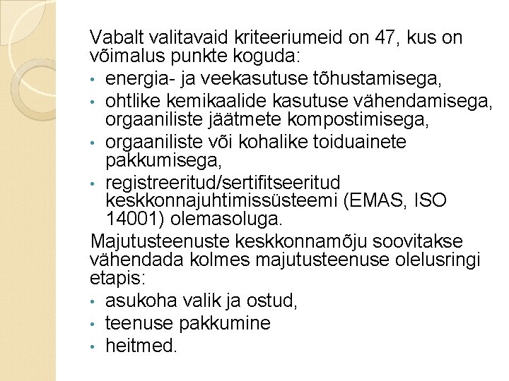 Vabalt valitavaid kriteeriumeid on 47, kus on võimalus punkte koguda: • energia- ja veekasutuse Vabalt valitavaid kriteeriumeid on 47, kus on võimalus punkte koguda: • energia- ja veekasutuse