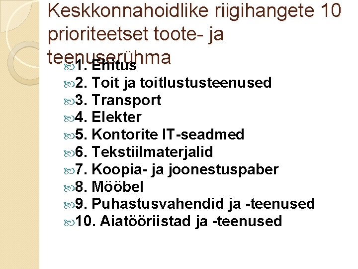 Keskkonnahoidlike riigihangete 10 prioriteetset toote- ja teenuserühma 1. Ehitus 2. Toit ja toitlustusteenused 3. Keskkonnahoidlike riigihangete 10 prioriteetset toote- ja teenuserühma 1. Ehitus 2. Toit ja toitlustusteenused 3.