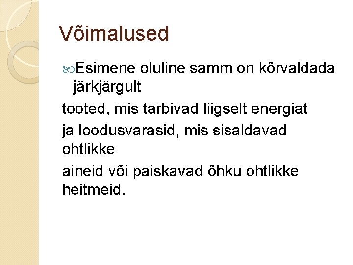 Võimalused Esimene oluline samm on kõrvaldada järkjärgult tooted, mis tarbivad liigselt energiat ja loodusvarasid, Võimalused Esimene oluline samm on kõrvaldada järkjärgult tooted, mis tarbivad liigselt energiat ja loodusvarasid,