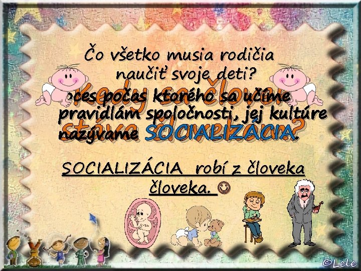 Čo všetko musia rodičia naučiť svoje deti? Proces počas ktorého sa učíme pravidlám spoločnosti,