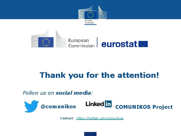 Thank you for the attention! Follow us on social media: @comunikos • COMUNIKOS Project