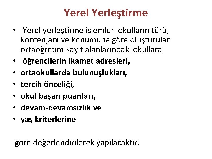 Yerel Yerleştirme • Yerel yerleştirme işlemleri okulların türü, kontenjanı ve konumuna göre oluşturulan ortaöğretim