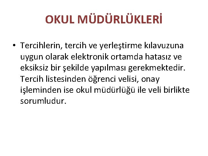 OKUL MÜDÜRLÜKLERİ • Tercihlerin, tercih ve yerleştirme kılavuzuna uygun olarak elektronik ortamda hatasız ve