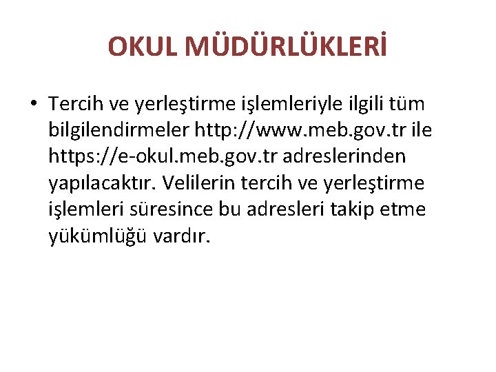 OKUL MÜDÜRLÜKLERİ • Tercih ve yerleştirme işlemleriyle ilgili tüm bilgilendirmeler http: //www. meb. gov.