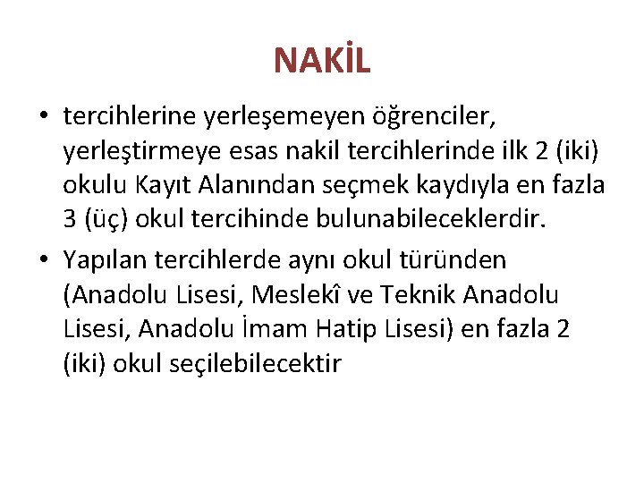 NAKİL • tercihlerine yerleşemeyen öğrenciler, yerleştirmeye esas nakil tercihlerinde ilk 2 (iki) okulu Kayıt