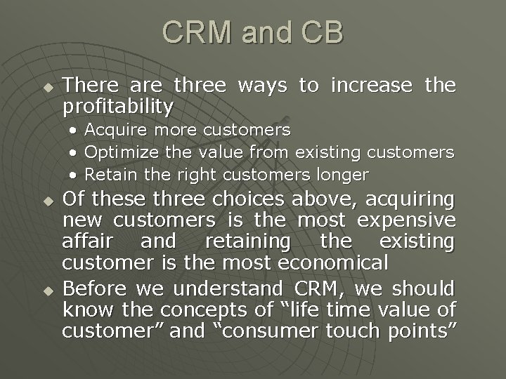 CRM and CB u There are three ways to increase the profitability • Acquire