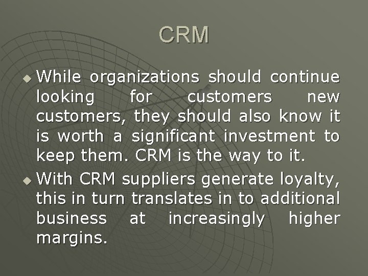CRM While organizations should continue looking for customers new customers, they should also know