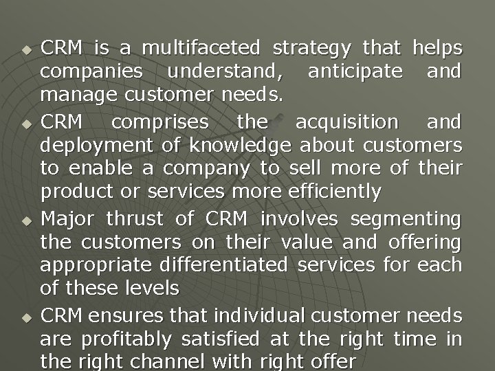 u u CRM is a multifaceted strategy that helps companies understand, anticipate and manage