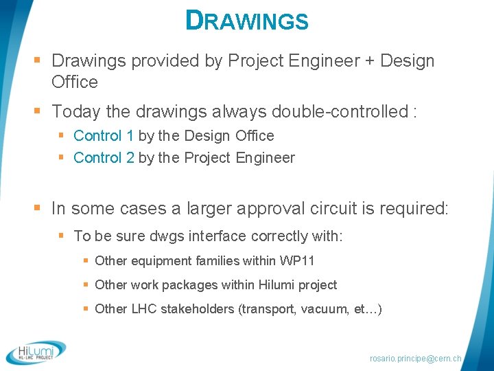 DRAWINGS § Drawings provided by Project Engineer + Design Office § Today the drawings