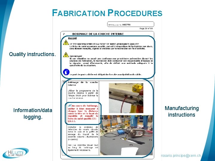 FABRICATION PROCEDURES Quality instructions. Information/data logging. Manufacturing instructions rosario. principe@cern. ch 