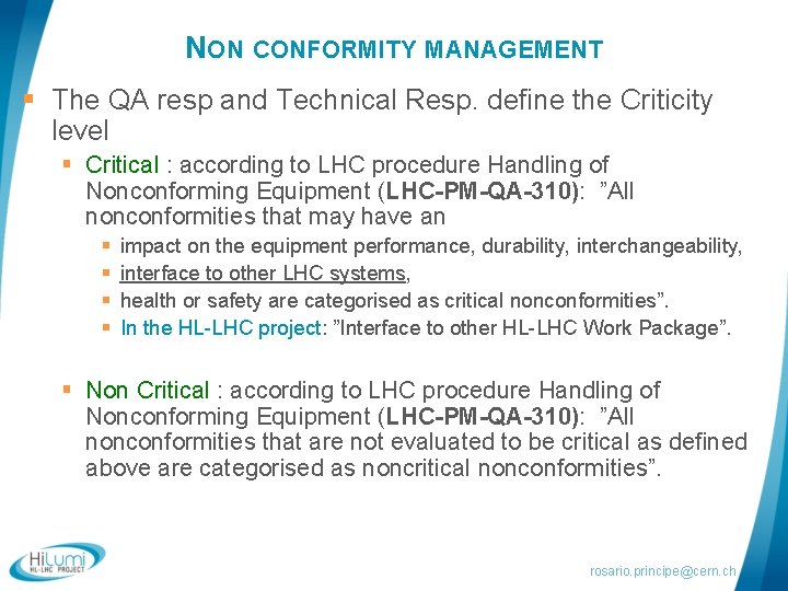 NON CONFORMITY MANAGEMENT § The QA resp and Technical Resp. define the Criticity level