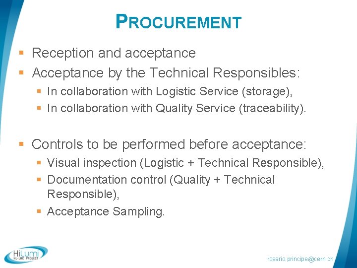 PROCUREMENT § Reception and acceptance § Acceptance by the Technical Responsibles: § In collaboration