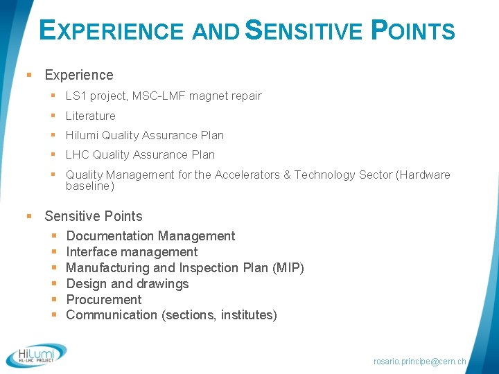 EXPERIENCE AND SENSITIVE POINTS § Experience § LS 1 project, MSC-LMF magnet repair §