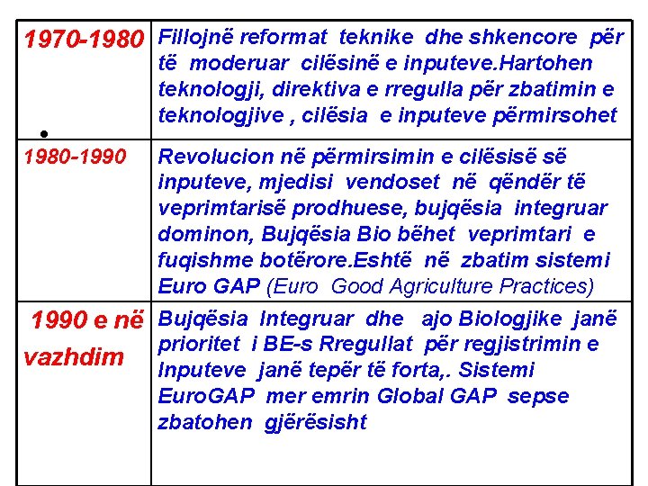 1970 -1980 Fillojnë reformat teknike dhe shkencore për • 1980 -1990 të moderuar cilësinë