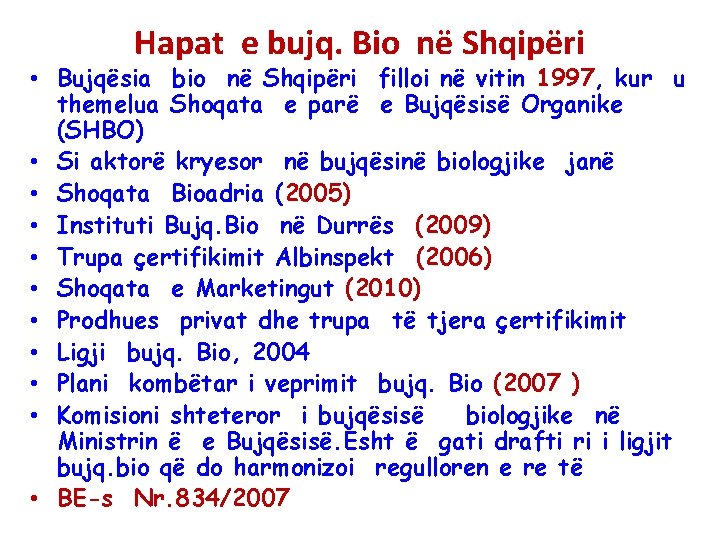 Hapat e bujq. Bio në Shqipëri • Bujqësia bio në Shqipëri filloi në vitin