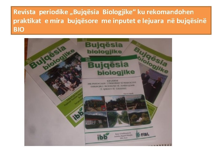 Revista periodike „Bujqësia Biologjike“ ku rekomandohen praktikat e mira bujqësore me inputet e lejuara