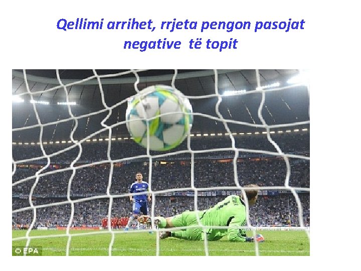 Qellimi arrihet, rrjeta pengon pasojat negative të topit • 